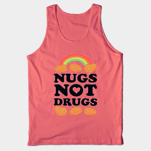 Nugs Not Drugs Tank Top by N8I